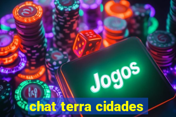 chat terra cidades